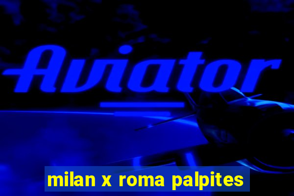 milan x roma palpites